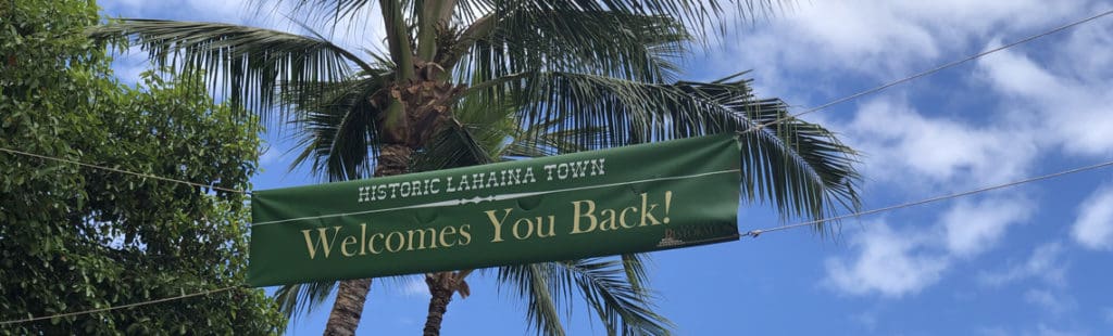 Visiting Maui during COVID. Lahaina Town Welcomes You Back sign